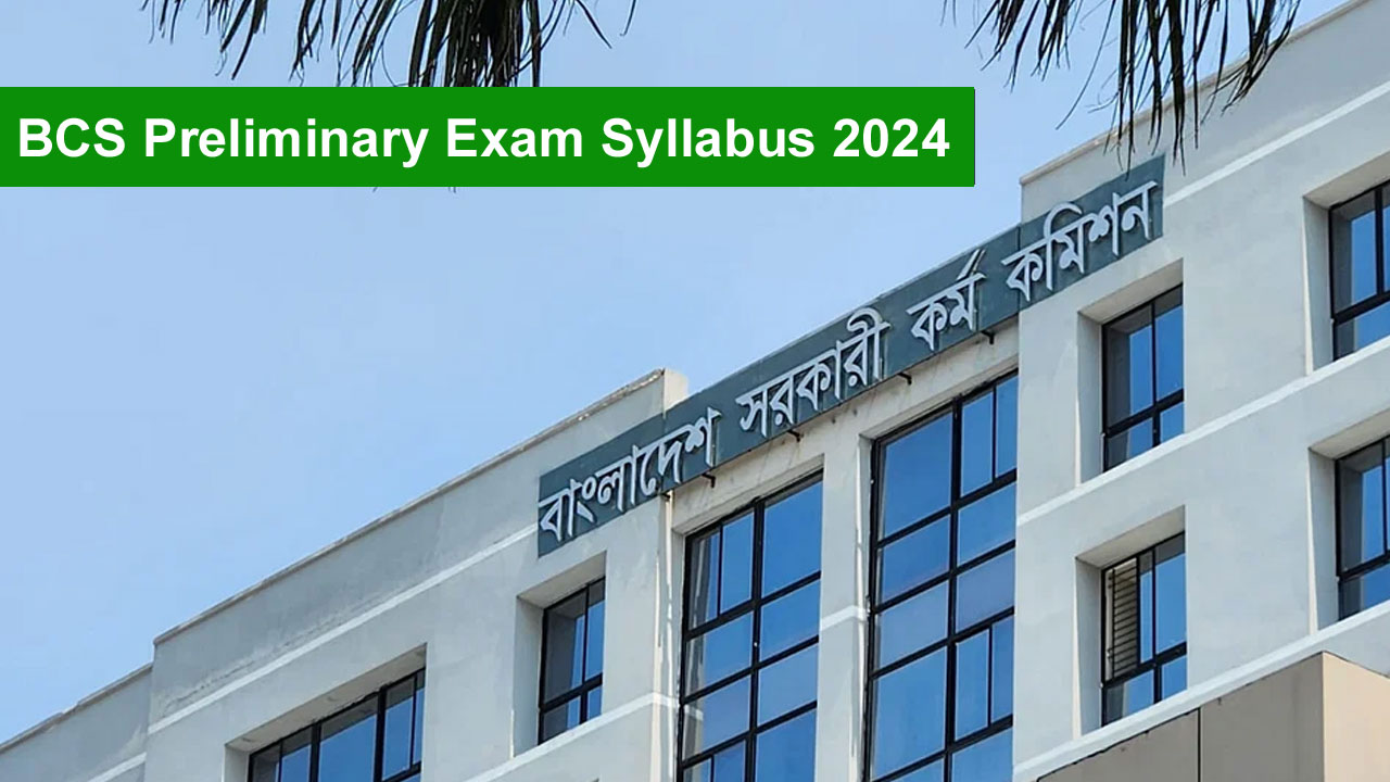 BCS Preliminary Exam Syllabus 2024 : Unlocking the Gateway to Success With Ultimate Guide