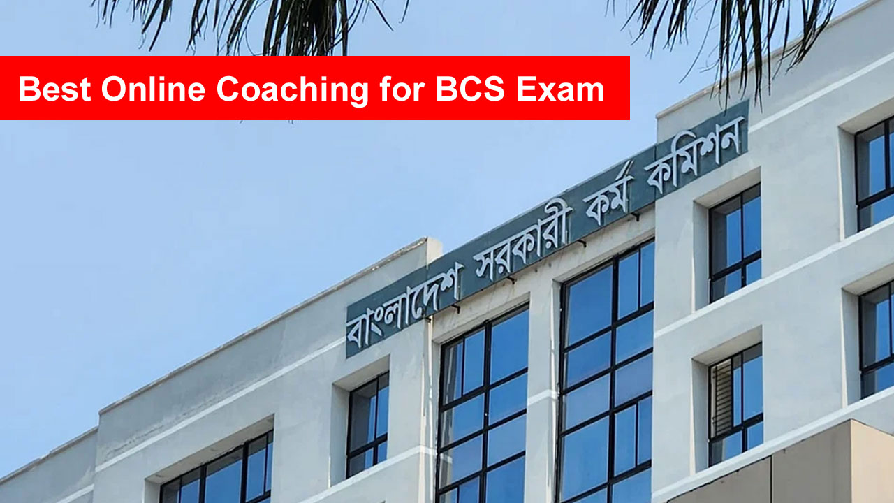 Best Online Coaching for BCS Exam Preparation in Bangladesh [Details Guide]