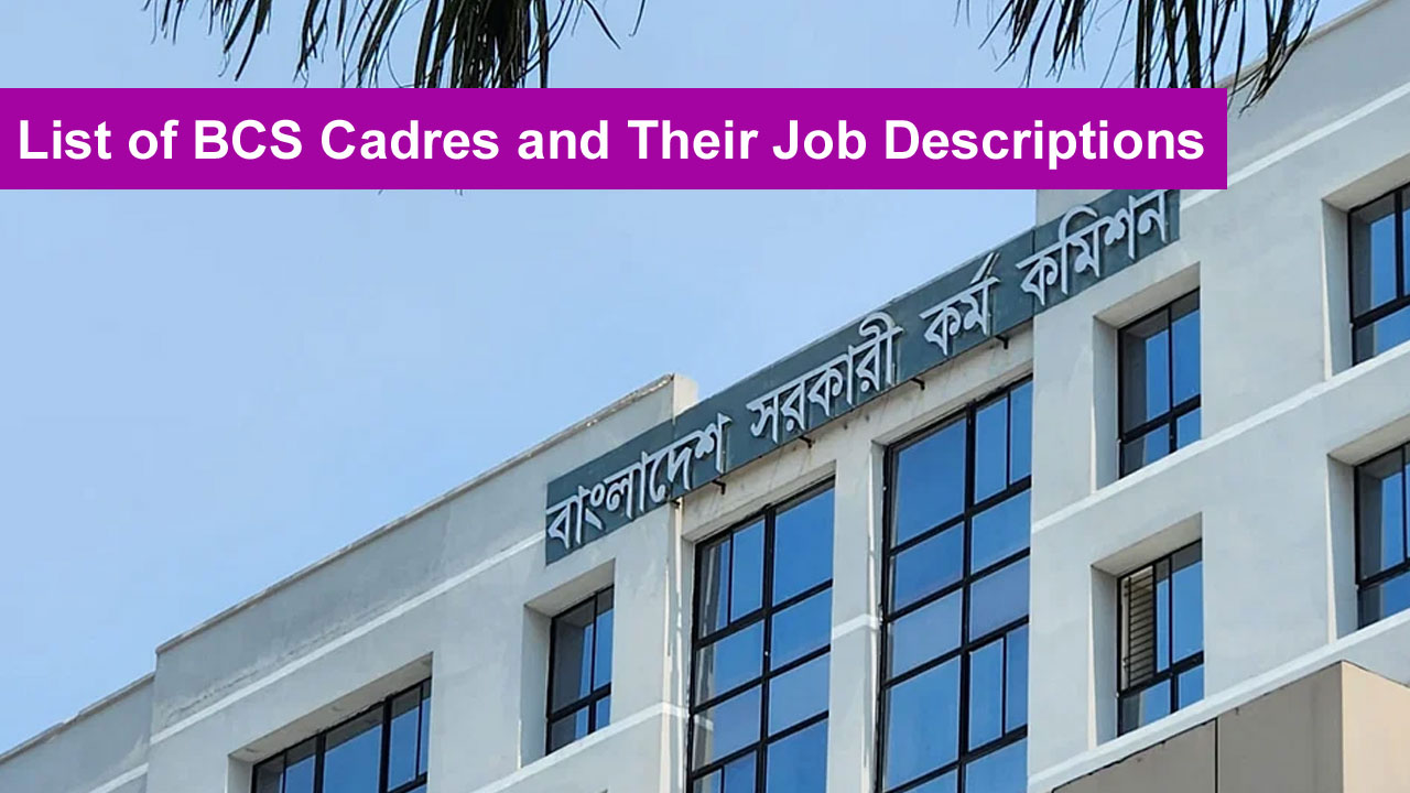 List of BCS Cadres and Their Job Descriptions