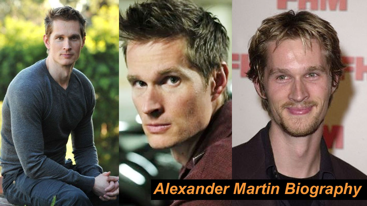 Alexander Martin Biography : The Talented Son of Acting Royalty