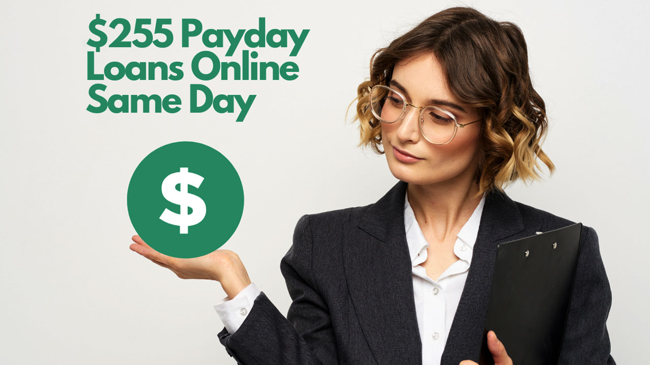 $255 Payday Loans Online Same Day : Solving Cash Flow Problems Fast [Detail Guide]